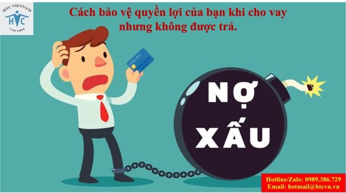 Cách bảo vệ quyền lợi của bạn khi cho vay nhưng không được trả.